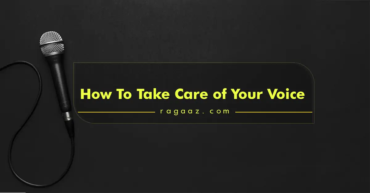 Ragaaz Music Academy - How To Take Care of Your Voice